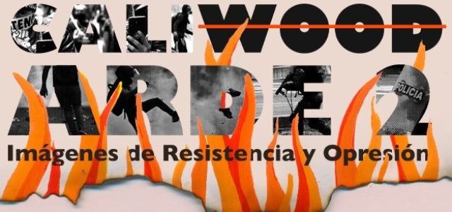 Abierta Convocatoria Revista Visaje Caliwood Arde 2 – Imágenes de Resistencia y Opresión